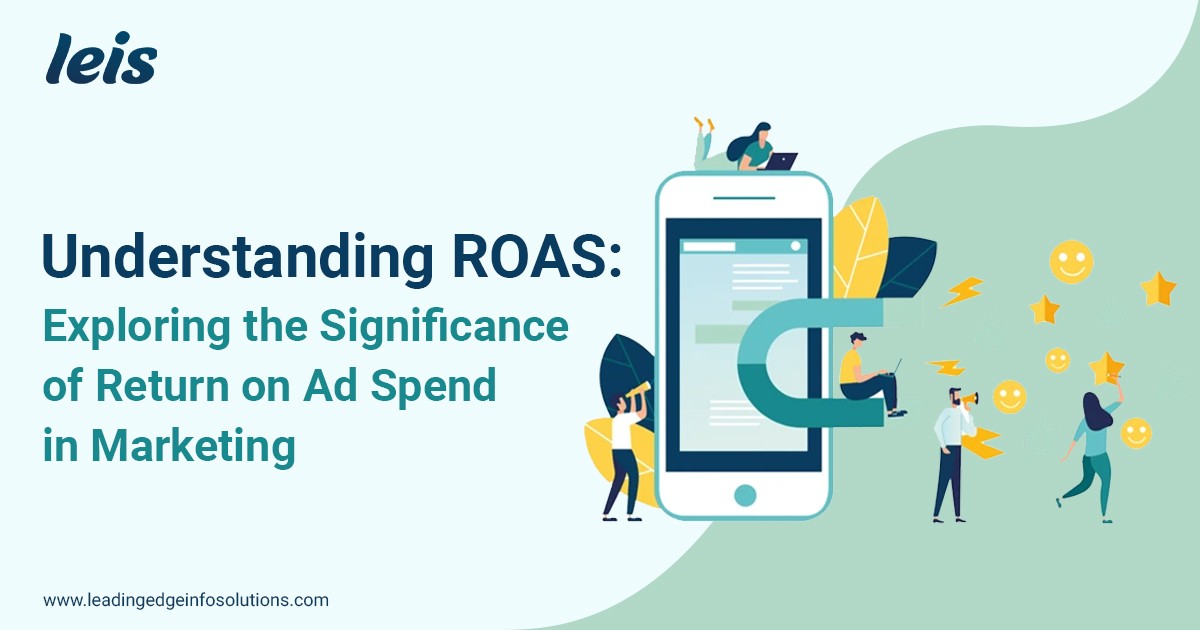 Understanding ROAS: Exploring the Significance of Return on Ad Spend in Marketing