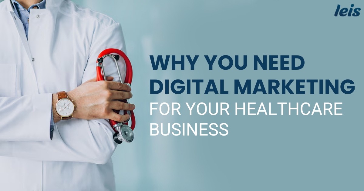 Why You Need Digital Marketing Solutions for Your Healthcare Business