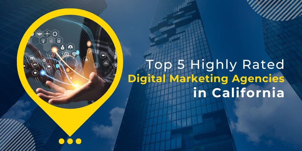 Digital Marketing Agencies in California