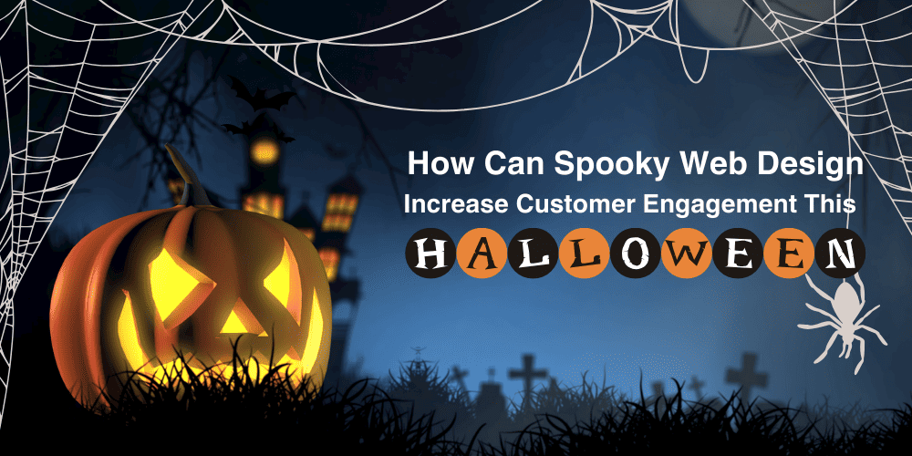 How Can Spooky Web Design Increase Customer Engagement This Halloween?
