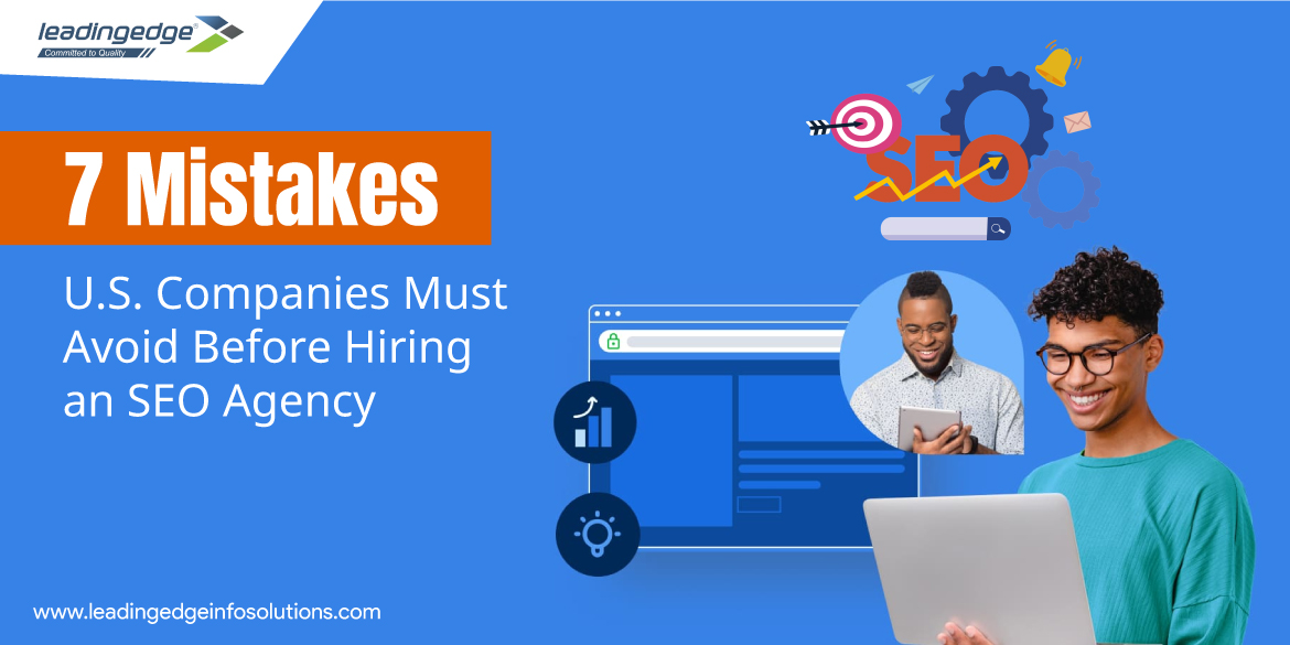 7 Mistakes U.S. Companies Must Avoid Before Hiring an SEO Agency