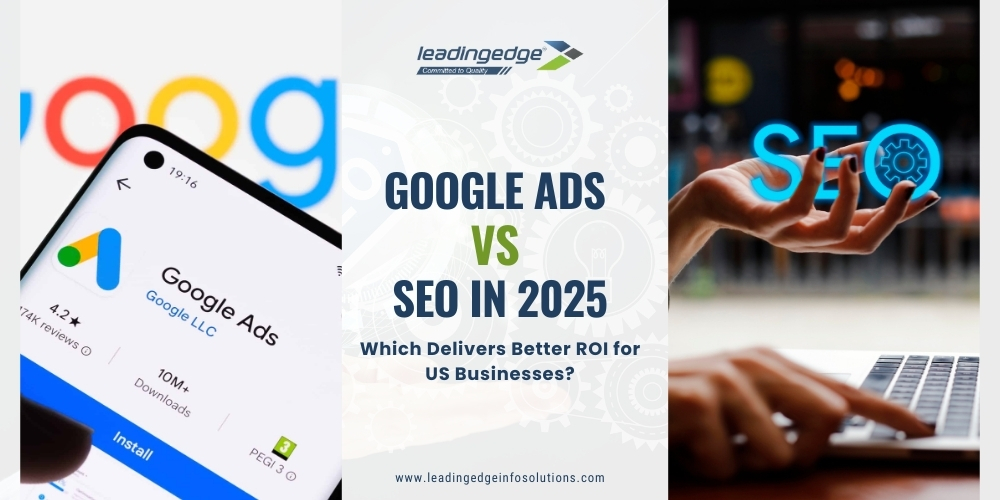 Google Ads vs. SEO in 2025 Which Delivers Better ROI for US Businesses
