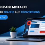 10 Landing Page Mistakes That Hurt Both Traffic and Conversions (And How to Fix Them Fast)